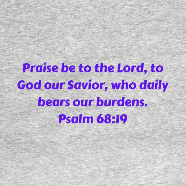 Bible Verse Psalm 68:19 by Prayingwarrior